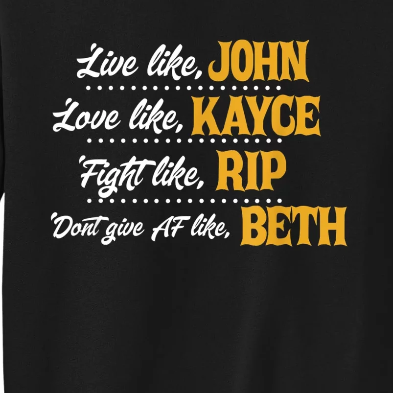 Live Like John Love Like Kayce Fight Like Rip Tall Sweatshirt