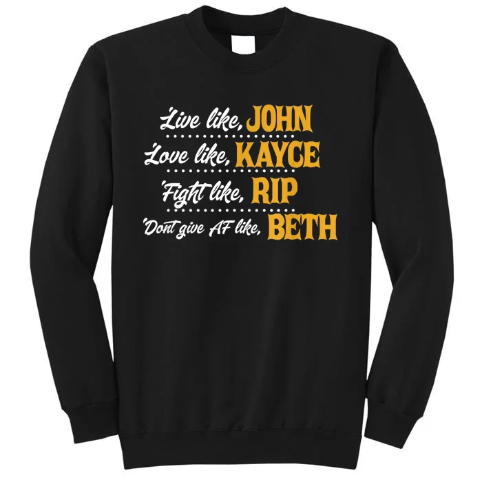 Live Like John Love Like Kayce Fight Like Rip Tall Sweatshirt