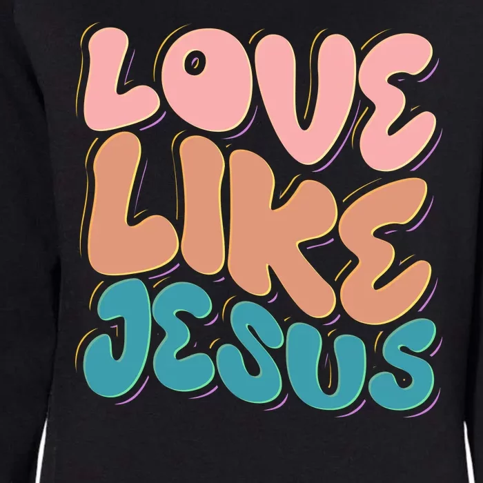 Love Like Jesus Womens California Wash Sweatshirt