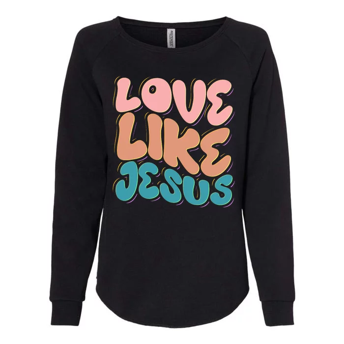 Love Like Jesus Womens California Wash Sweatshirt