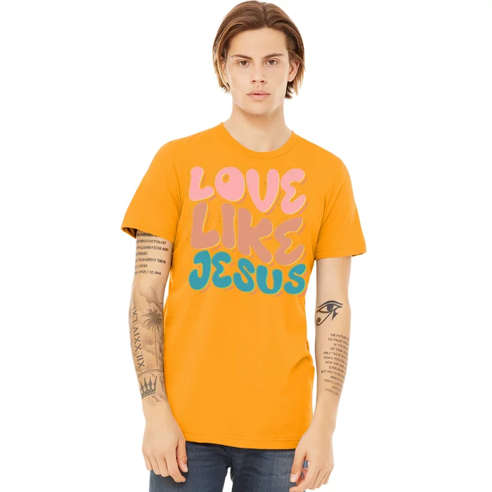 Love Like Jesus Premium T-Shirt