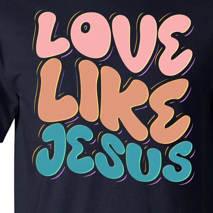 Love Like Jesus Tall T-Shirt