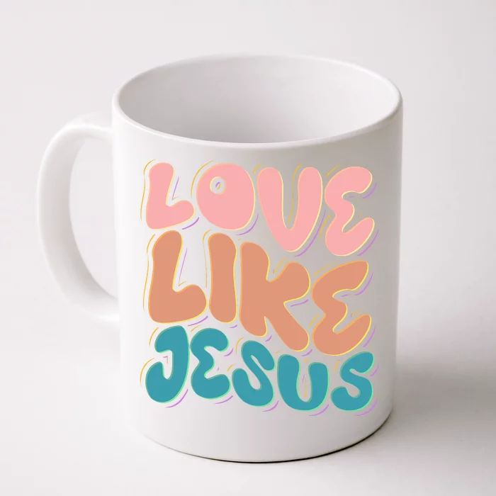 Love Like Jesus Front & Back Coffee Mug