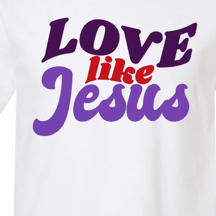 Love Like Jesus Retro Garment-Dyed Heavyweight T-Shirt