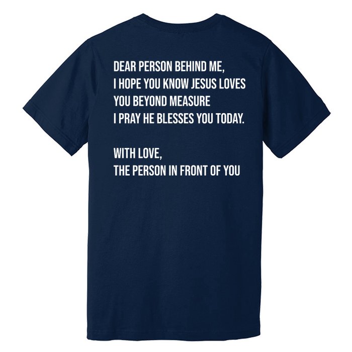 Love Like Jesus Dear Person Behind Me Christian Front & Back Premium T-Shirt