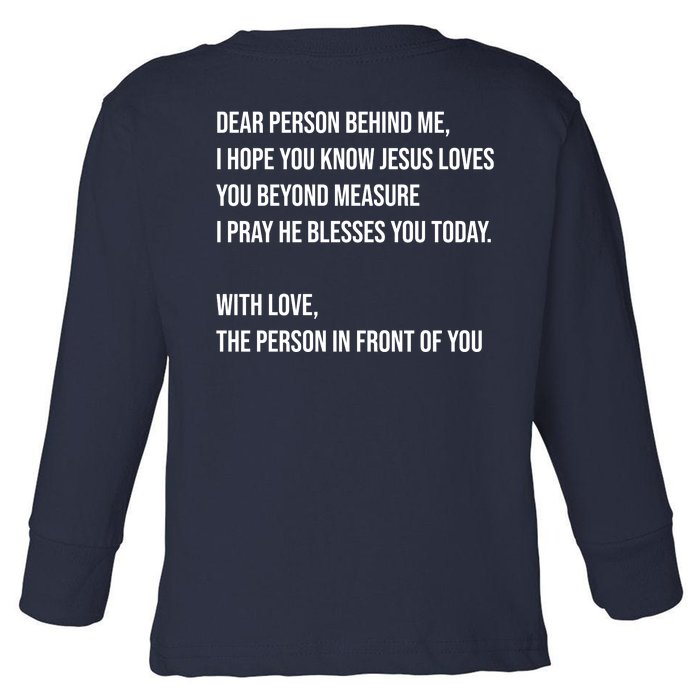 Love Like Jesus Dear Person Behind Me Christian Front & Back Toddler Long Sleeve Shirt