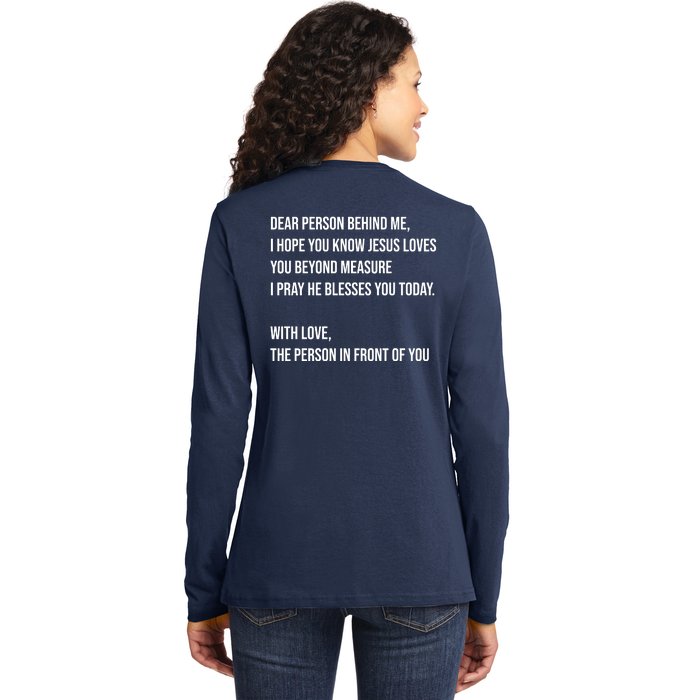 Love Like Jesus Dear Person Behind Me Christian Front & Back Ladies Long Sleeve Shirt