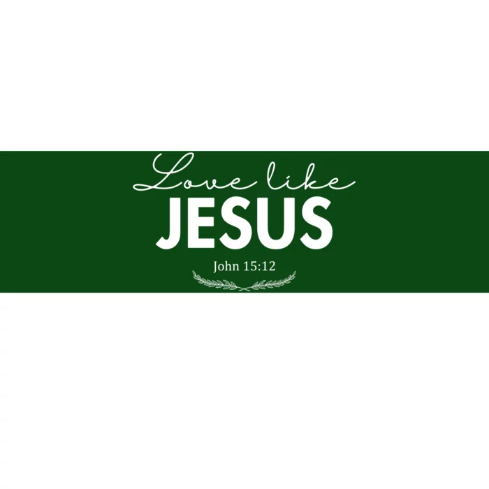 Love Like Jesus John 15:12 Christianity Bumper Sticker