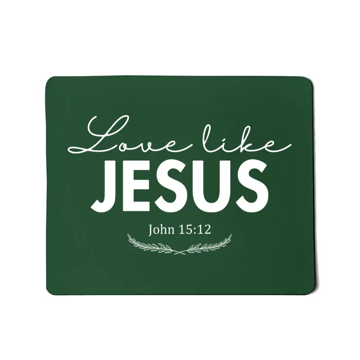 Love Like Jesus John 15:12 Christianity Mousepad