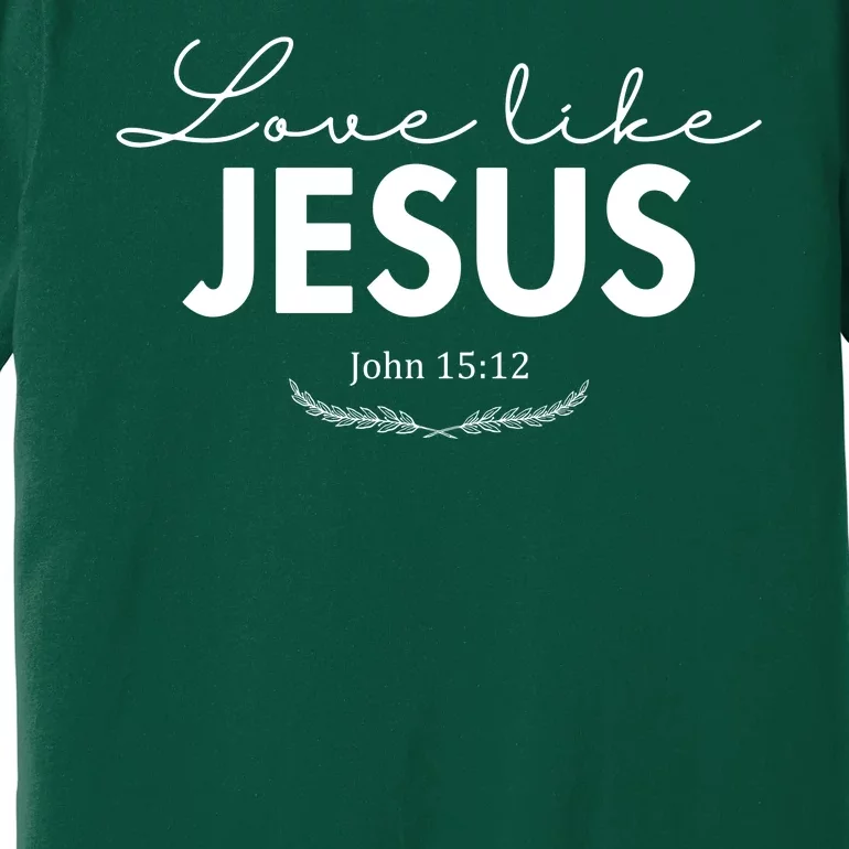 Love Like Jesus John 15:12 Christianity Premium T-Shirt