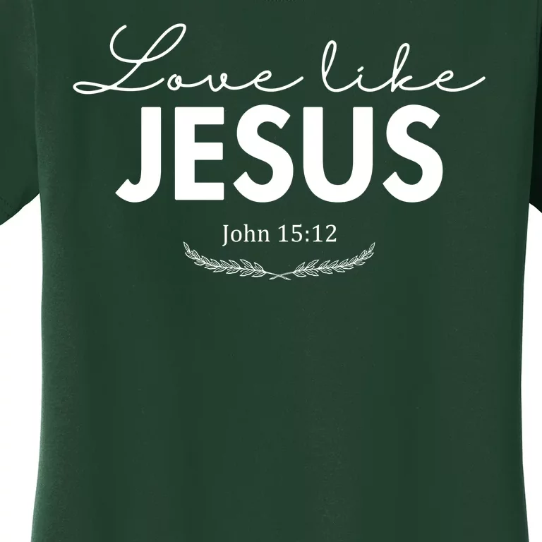 Love Like Jesus John 15:12 Christianity Women's T-Shirt