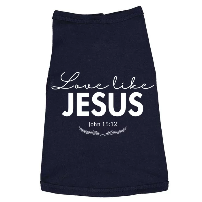 Love Like Jesus John 15:12 Christianity Doggie Tank