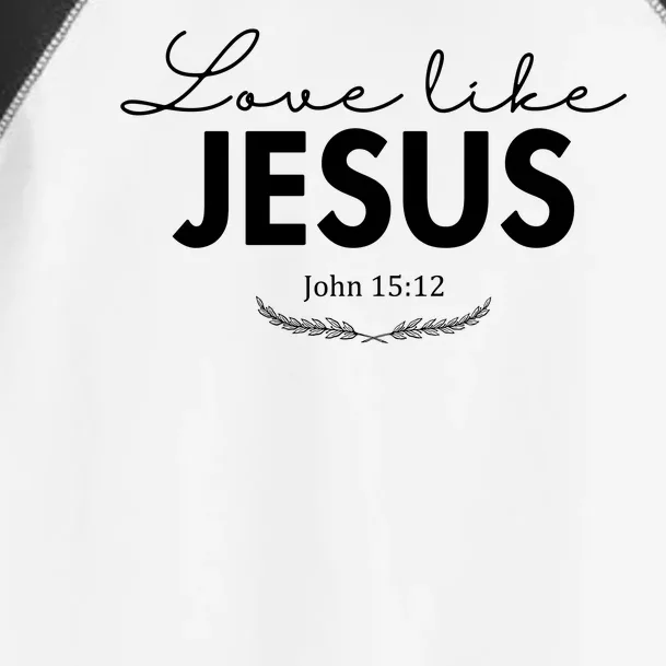 Love Like Jesus John 15:12 Christianity Toddler Fine Jersey T-Shirt