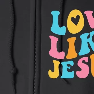 Love Like Jesus Full Zip Hoodie