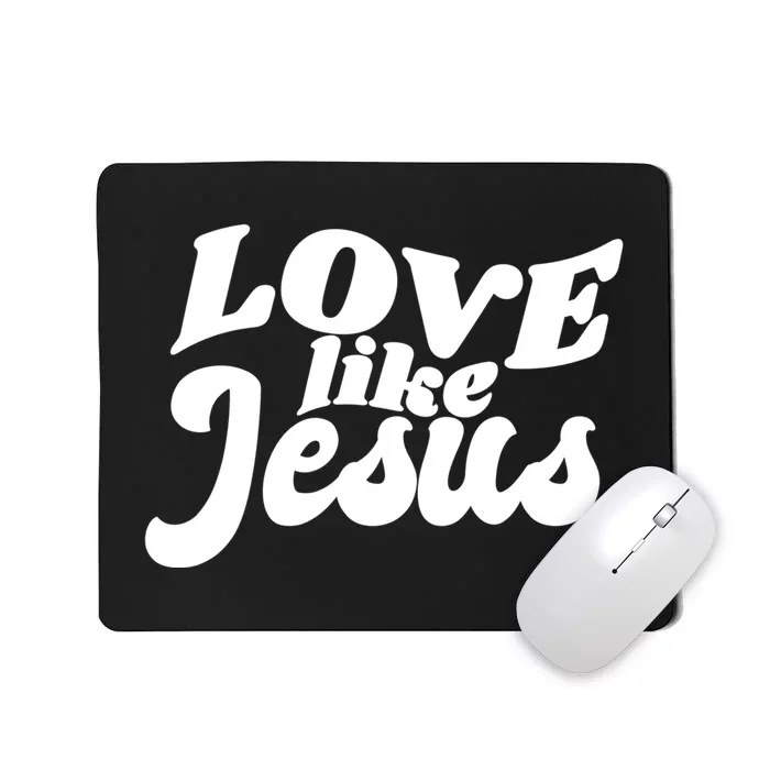 Love Like Jesus Religious God Christian Words On Back Mousepad