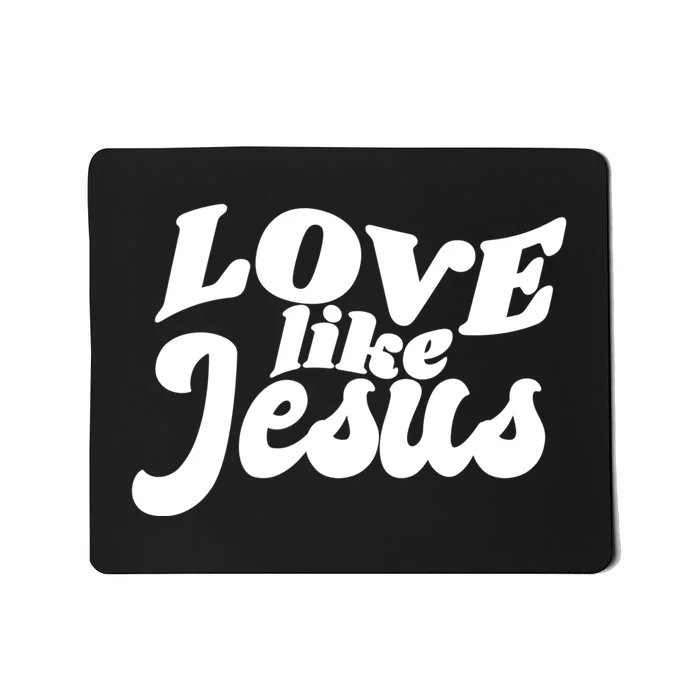 Love Like Jesus Religious God Christian Words On Back Mousepad