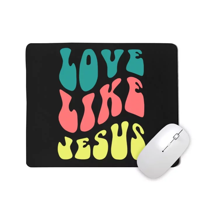 Love Like Jesus Religious God Christian Mousepad