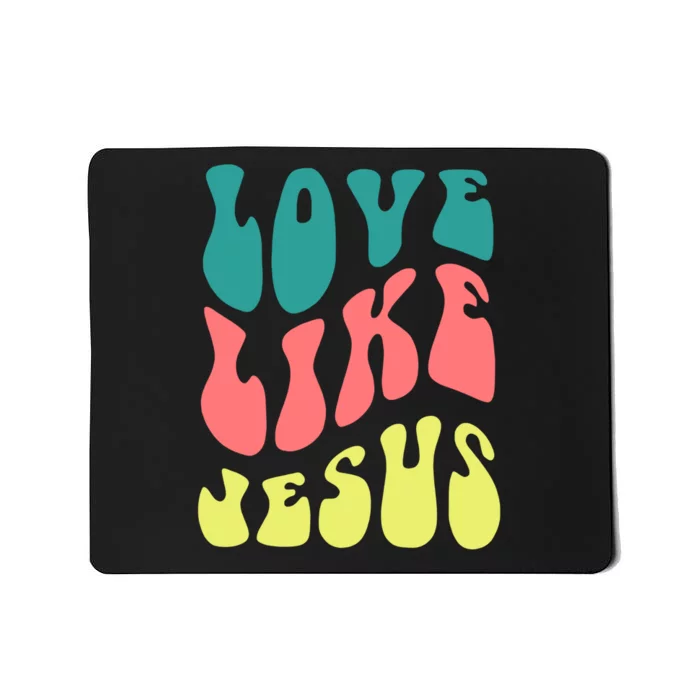 Love Like Jesus Religious God Christian Mousepad