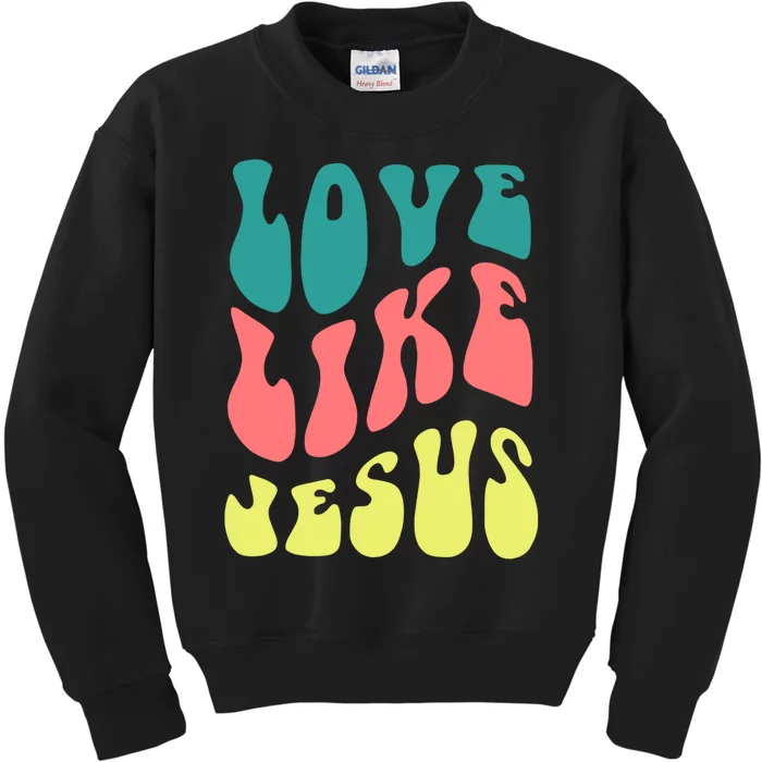 Love Like Jesus Religious God Christian Kids Sweatshirt