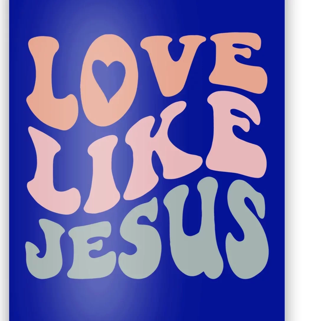 Love Like Jesus God Christian Gift Poster