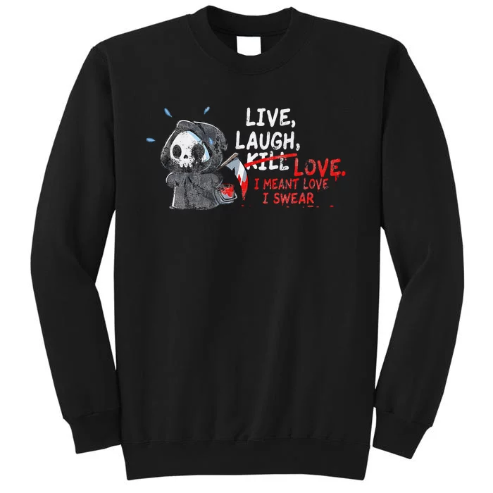 Live Laugh Kill Love I Meant Love I Swear Death Sweatshirt