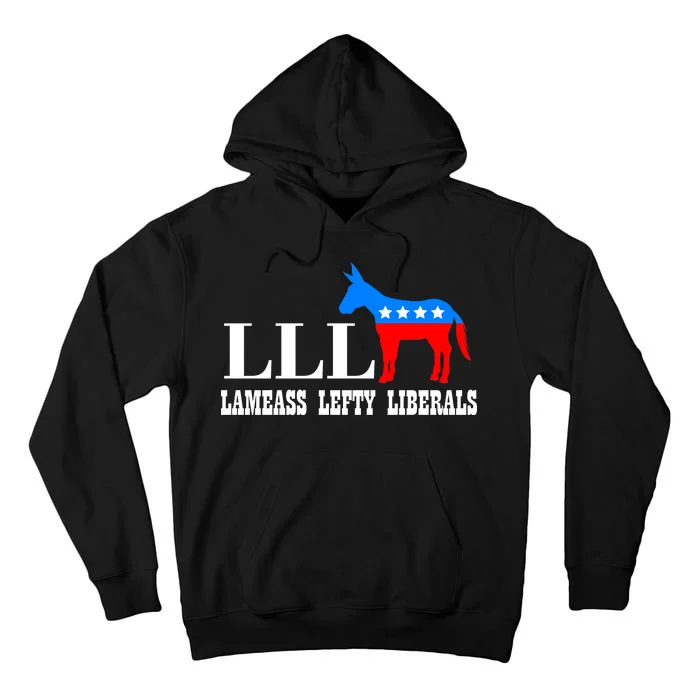 LLL - Lameass Lefty Liberals Anti Liberal Tall Hoodie