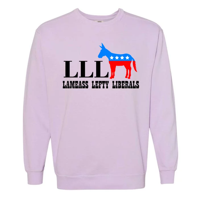 LLL - Lameass Lefty Liberals Anti Liberal Garment-Dyed Sweatshirt