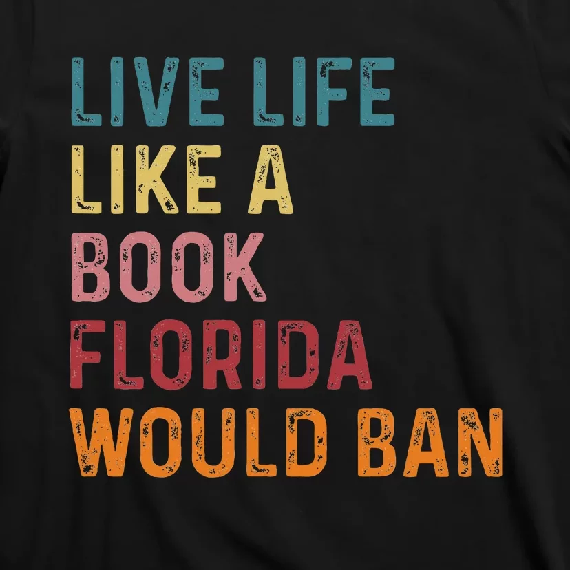 Live Life Like A Book Florida Would Ban Feminist T-Shirt