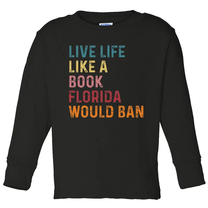 Live Life Like A Book Florida Would Ban Feminist Toddler Long Sleeve Shirt