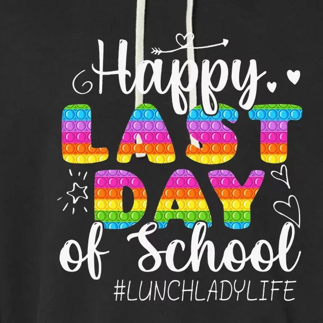 Lunch Lady Life Happy Last Day Of School Cute Lunch Lady Garment-Dyed Fleece Hoodie