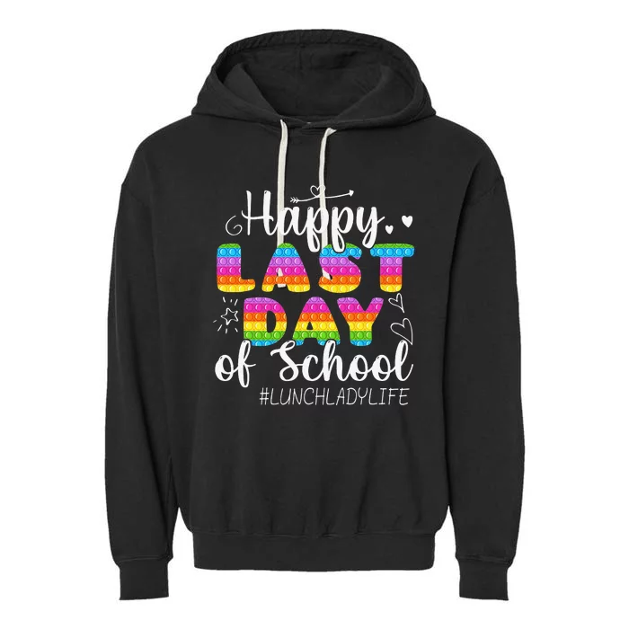 Lunch Lady Life Happy Last Day Of School Cute Lunch Lady Garment-Dyed Fleece Hoodie