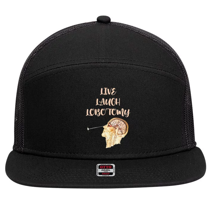 Live Laugh Lobotomy 7 Panel Mesh Trucker Snapback Hat