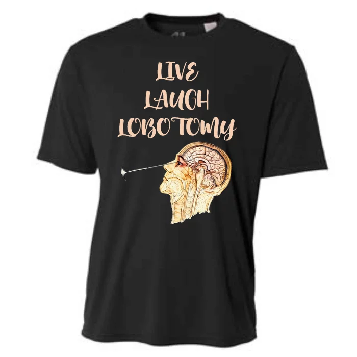 Live Laugh Lobotomy Cooling Performance Crew T-Shirt