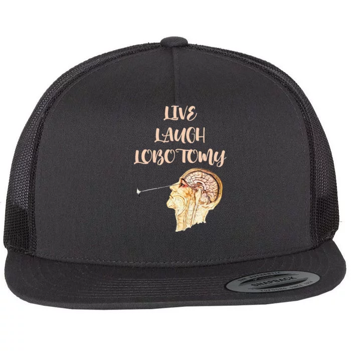 Live Laugh Lobotomy Flat Bill Trucker Hat