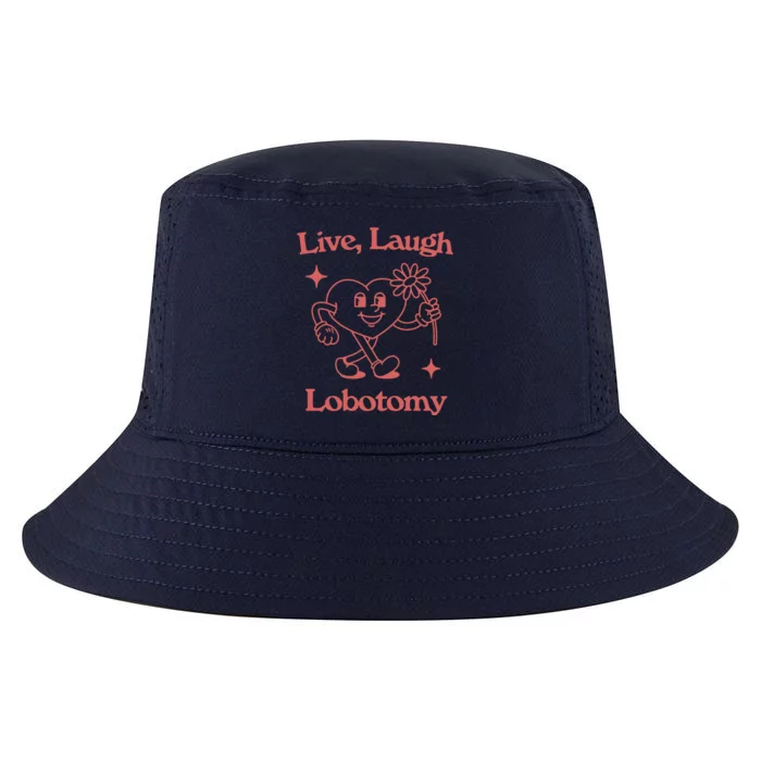 Live Laugh Lobotomy Cool Comfort Performance Bucket Hat