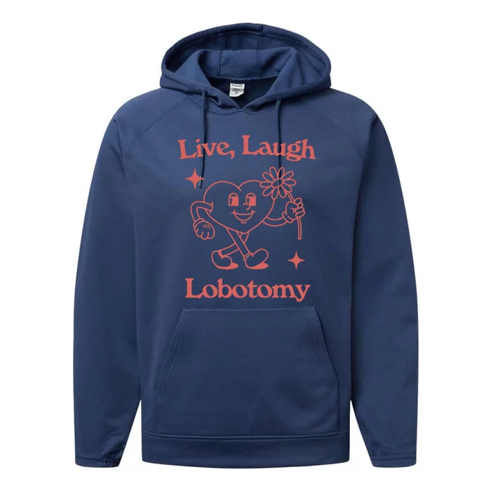 Live Laugh Lobotomy Performance Fleece Hoodie