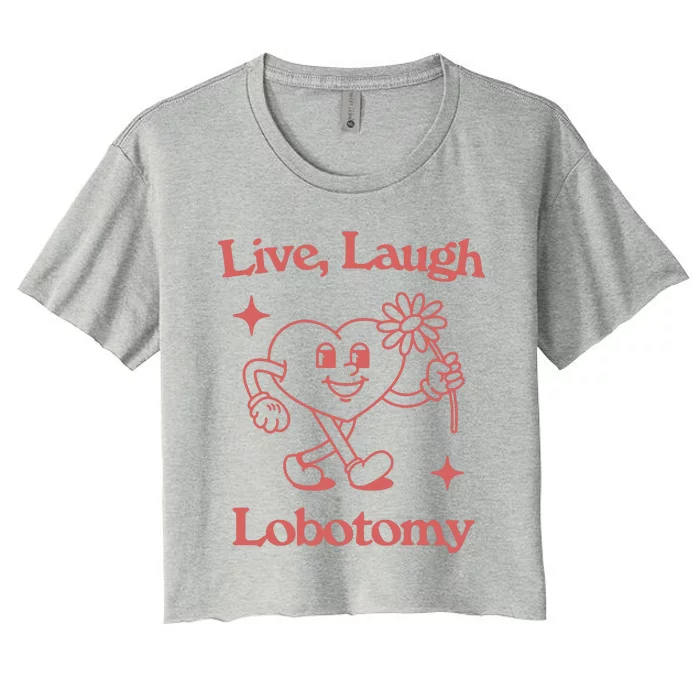 Live Laugh Lobotomy Women's Crop Top Tee