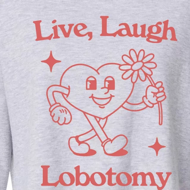 Live Laugh Lobotomy Cropped Pullover Crew