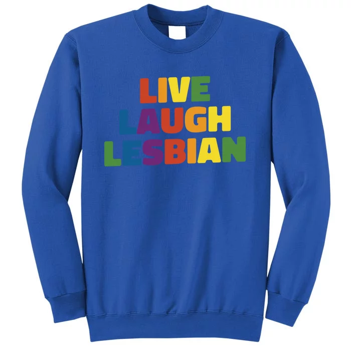 Live Laugh Lesbian Pride Great Gift Sweatshirt