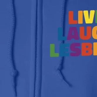 Live Laugh Lesbian Pride Great Gift Full Zip Hoodie