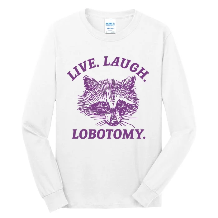 Live Laugh Lobotomy Meme Raccoon Tall Long Sleeve T-Shirt