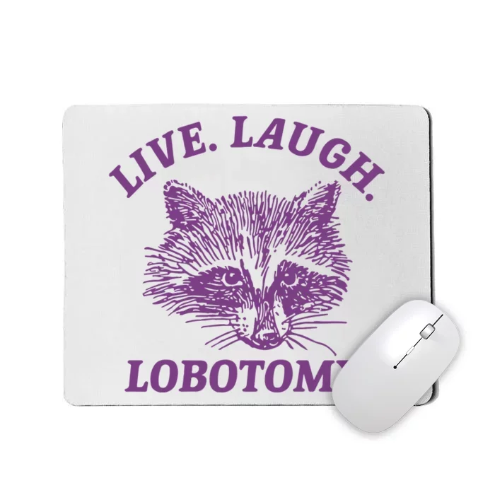 Live Laugh Lobotomy Meme Raccoon Mousepad