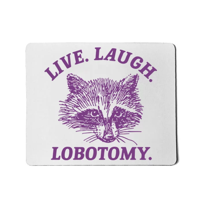 Live Laugh Lobotomy Meme Raccoon Mousepad