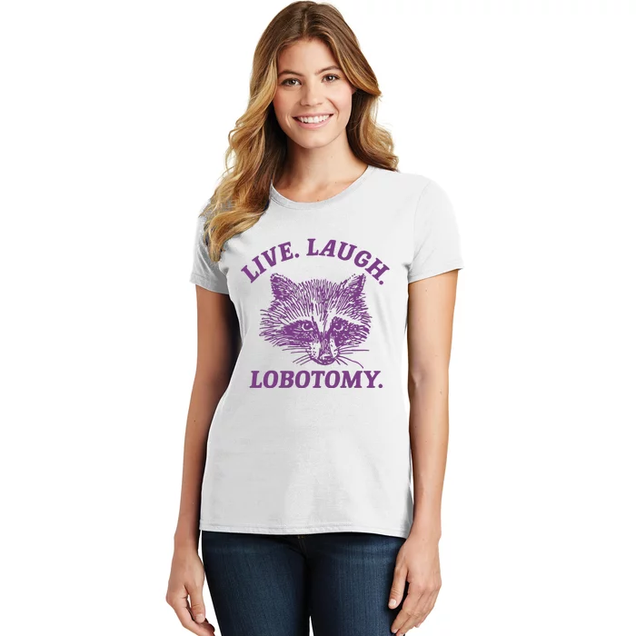 Live Laugh Lobotomy Meme Raccoon Women's T-Shirt