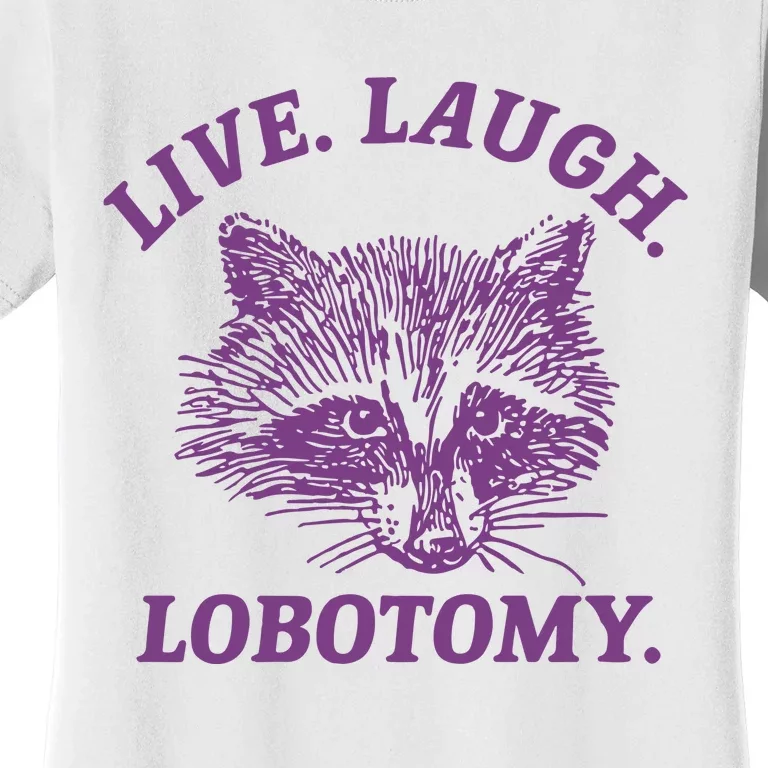 Live Laugh Lobotomy Meme Raccoon Women's T-Shirt