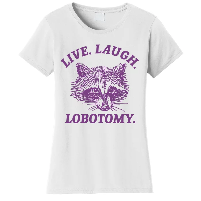 Live Laugh Lobotomy Meme Raccoon Women's T-Shirt