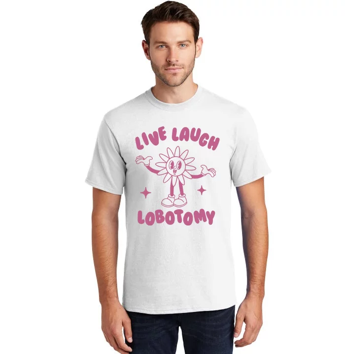 Live Laugh Lobotomy Vintage Cartoon Weird Tall T-Shirt