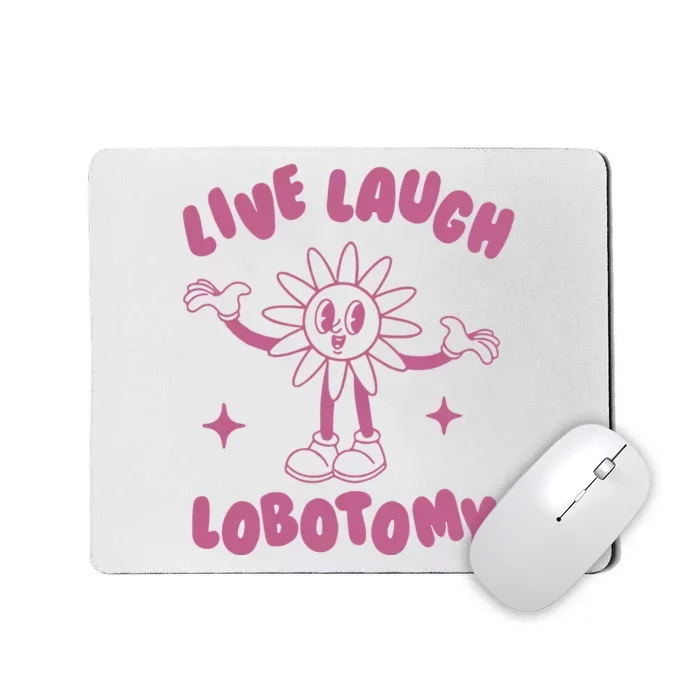 Live Laugh Lobotomy Vintage Cartoon Weird Mousepad