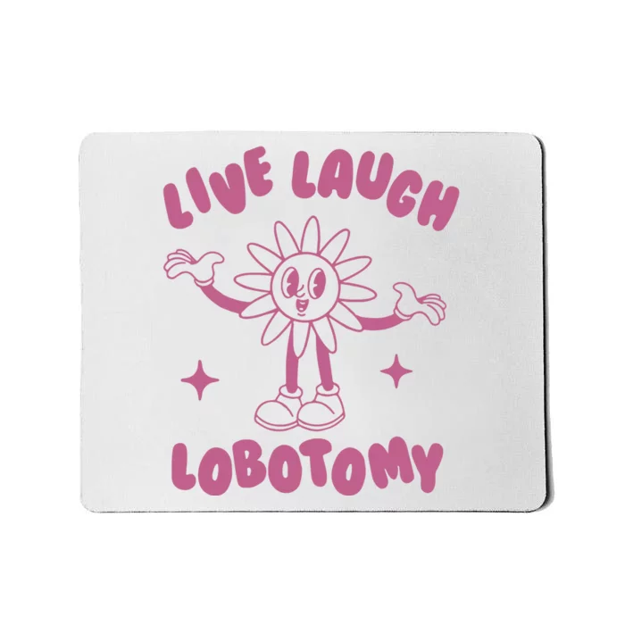 Live Laugh Lobotomy Vintage Cartoon Weird Mousepad