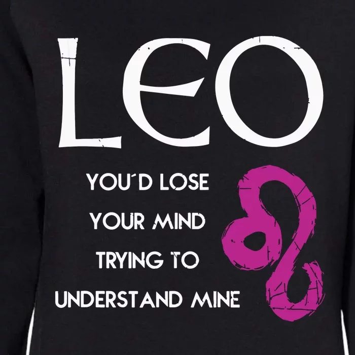 Leo Lion Lose Your Mind Trying Understand Me Womens California Wash Sweatshirt